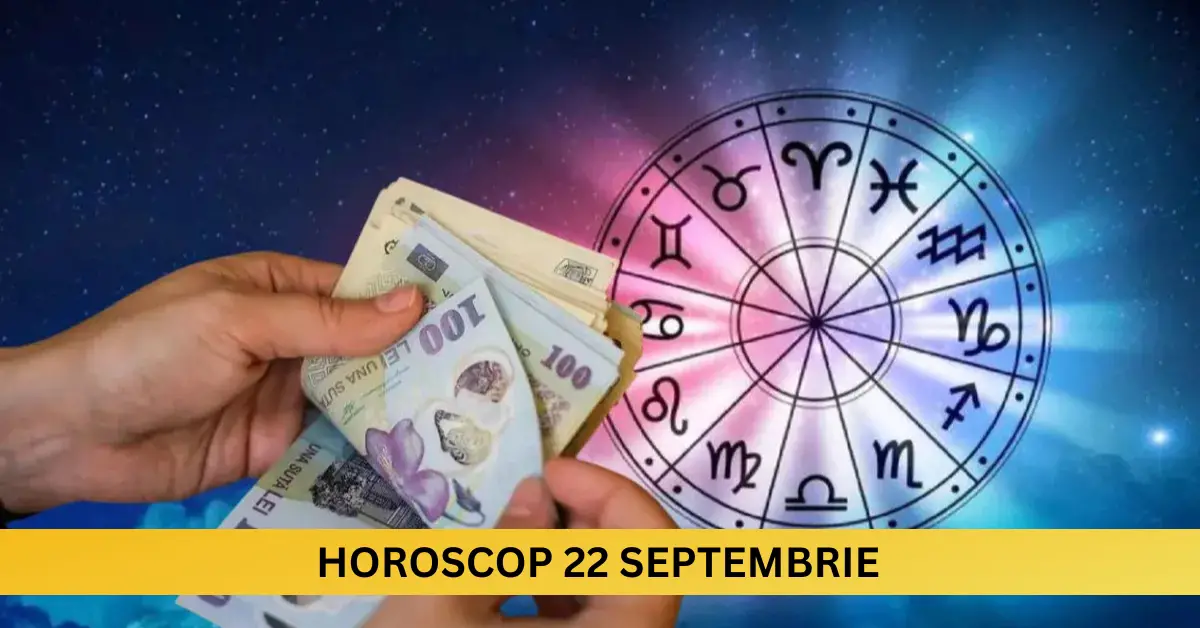 Horoscop 22 septembrie 2025 – Luni cu energie bună și oportunități neașteptate